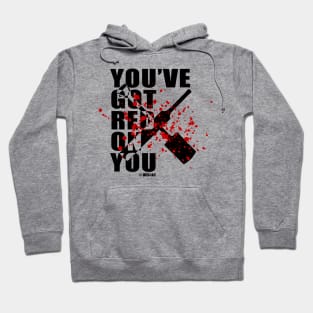 You've Got Red On You Hoodie